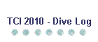 TCI 2010 - Dive Log