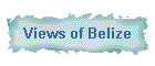 Views of Belize